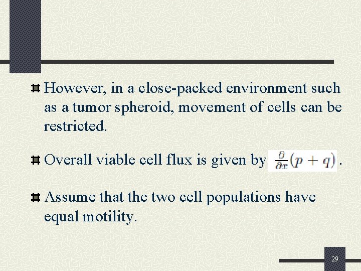 However, in a close-packed environment such as a tumor spheroid, movement of cells can