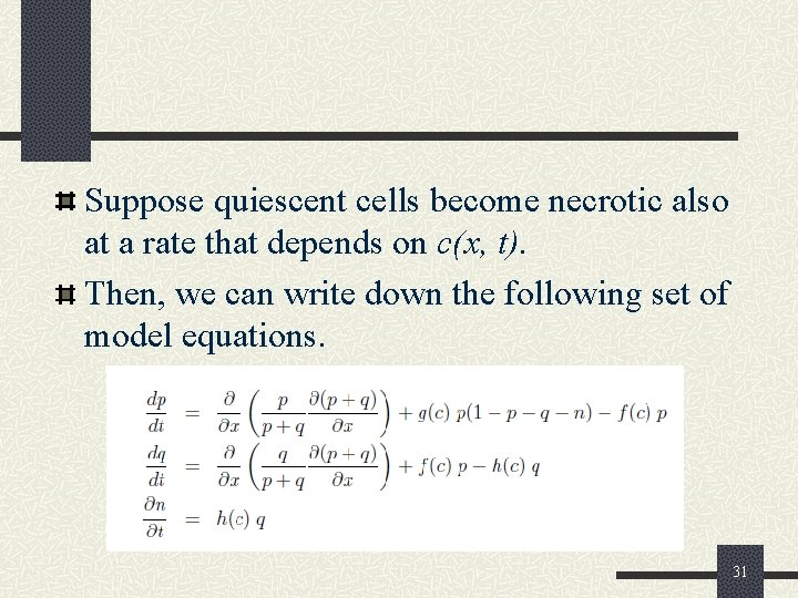Suppose quiescent cells become necrotic also at a rate that depends on c(x, t).