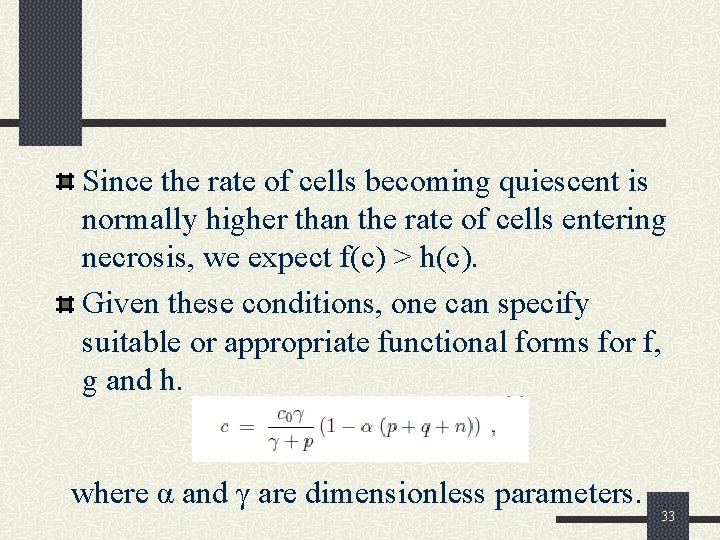 Since the rate of cells becoming quiescent is normally higher than the rate of