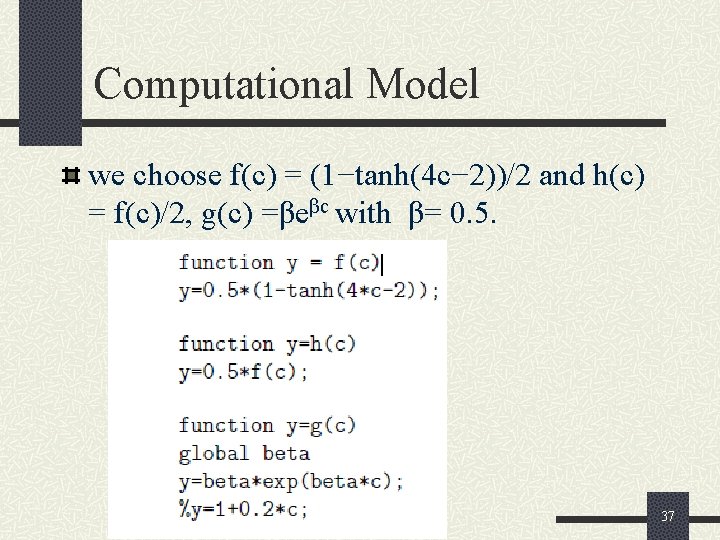 Computational Model we choose f(c) = (1−tanh(4 c− 2))/2 and h(c) = f(c)/2, g(c)