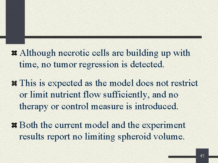 Although necrotic cells are building up with time, no tumor regression is detected. This