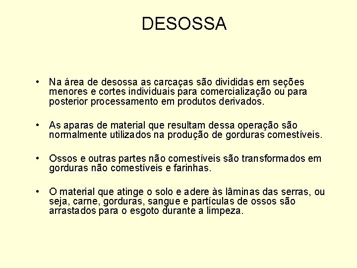 DESOSSA • Na área de desossa as carcaças são divididas em seções menores e