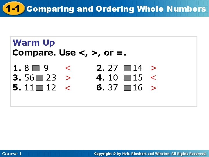 1 -1 Comparing and Ordering Whole Numbers Warm Up Compare. Use <, >, or