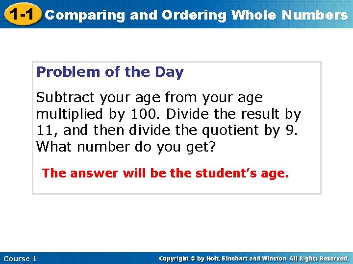 1 -1 Comparing and Ordering Whole Numbers Problem of the Day Subtract your age