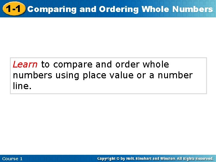 1 -1 Comparing and Ordering Whole Numbers Learn to compare and order whole numbers