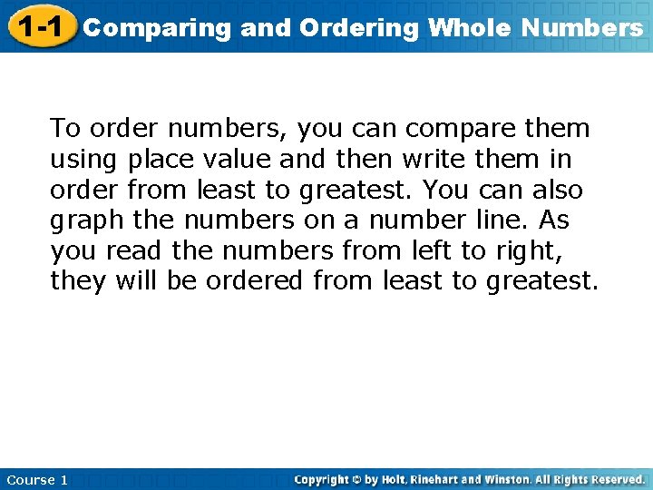 1 -1 Comparing and Ordering Whole Numbers To order numbers, you can compare them