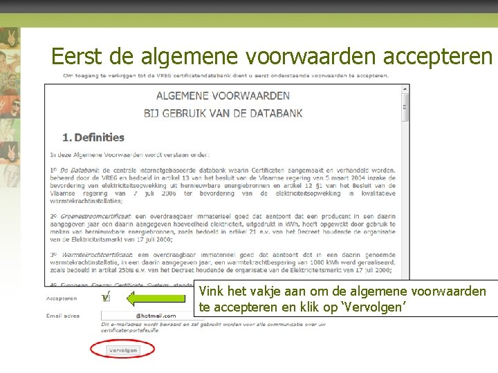 Eerst de algemene voorwaarden accepteren Vink het vakje aan om de algemene voorwaarden te