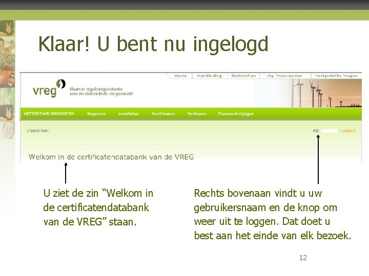 Klaar! U bent nu ingelogd U ziet de zin “Welkom in de certificatendatabank van