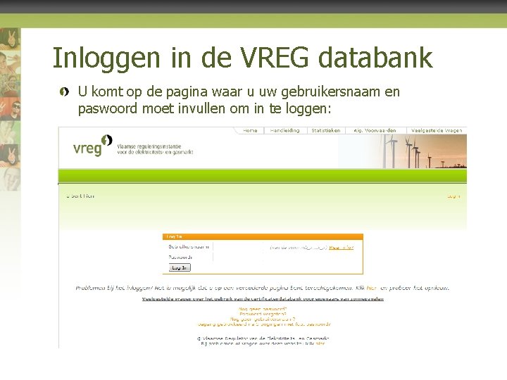 Inloggen in de VREG databank U komt op de pagina waar u uw gebruikersnaam