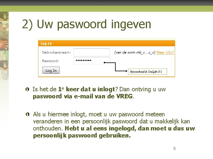 2) Uw paswoord ingeven Bijvoorbeeld: De. Qu. Rs. T 1 Is het de 1