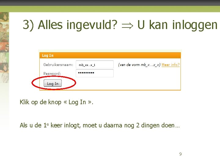 3) Alles ingevuld? U kan inloggen mb_xx…x_1 Klik op de knop « Log In