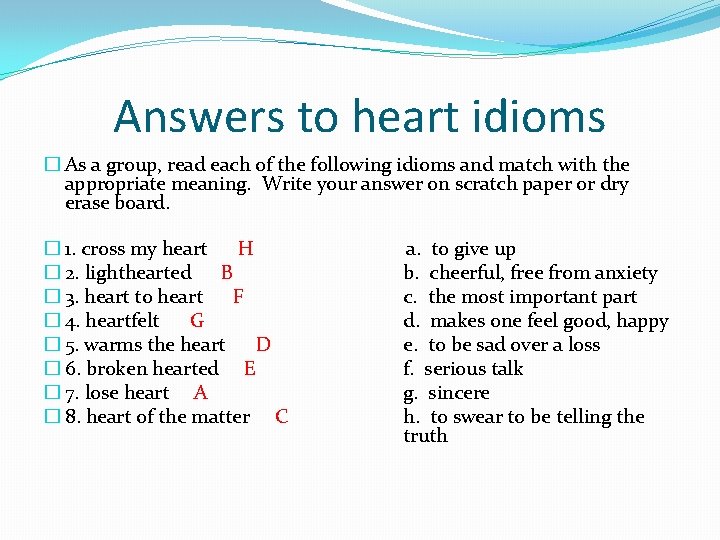 Answers to heart idioms � As a group, read each of the following idioms