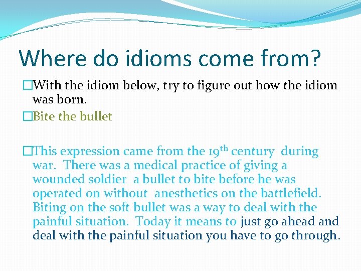 Where do idioms come from? �With the idiom below, try to figure out how