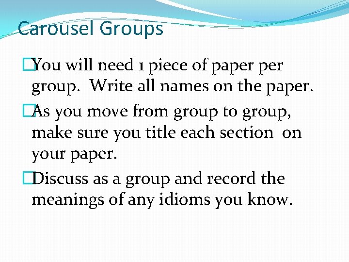 Carousel Groups �You will need 1 piece of paper group. Write all names on