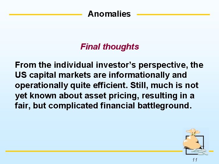 Anomalies Final thoughts From the individual investor’s perspective, the US capital markets are informationally