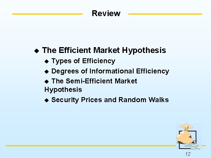 Review u The Efficient Market Hypothesis Types of Efficiency u Degrees of Informational Efficiency
