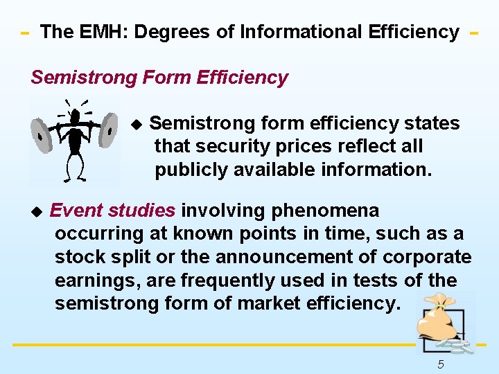 The EMH: Degrees of Informational Efficiency Semistrong Form Efficiency u u Semistrong form efficiency