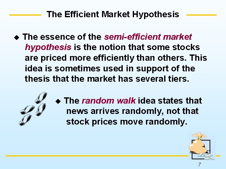 The Efficient Market Hypothesis u The essence of the semi-efficient market hypothesis is the