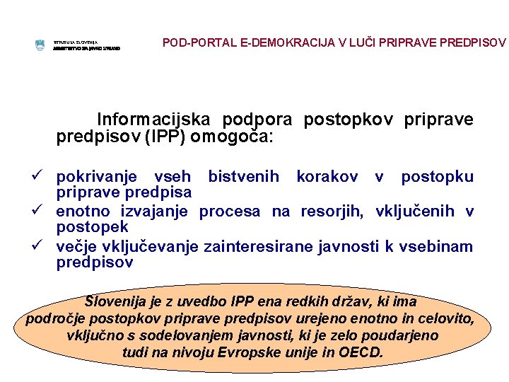 REPUBLIKA SLOVENIJA MINISTRSTVO ZA JAVNO UPRAVO POD-PORTAL E-DEMOKRACIJA V LUČI PRIPRAVE PREDPISOV Informacijska podpora