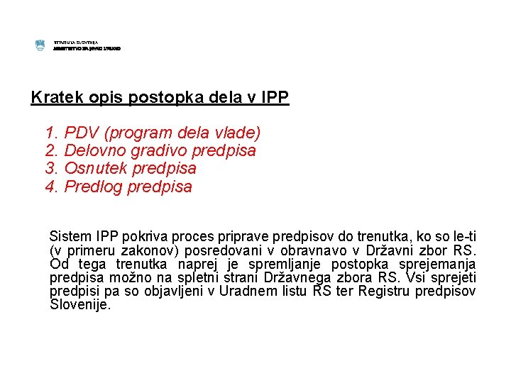 REPUBLIKA SLOVENIJA MINISTRSTVO ZA JAVNO UPRAVO Kratek opis postopka dela v IPP 1. PDV