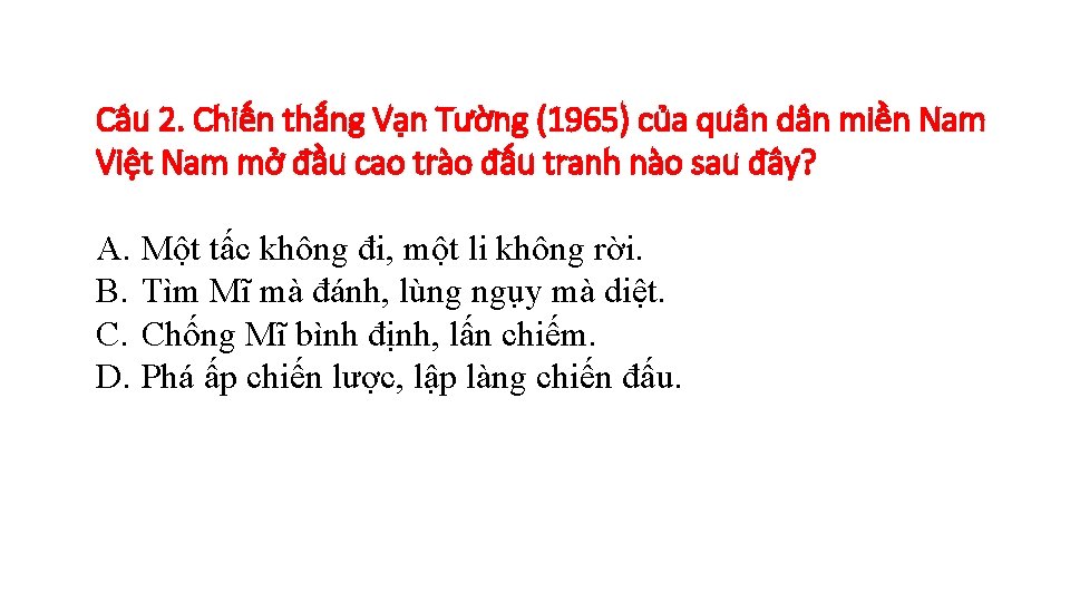 Câu 2. Chiến thắng Vạn Tường (1965) của quân dân miền Nam Việt Nam