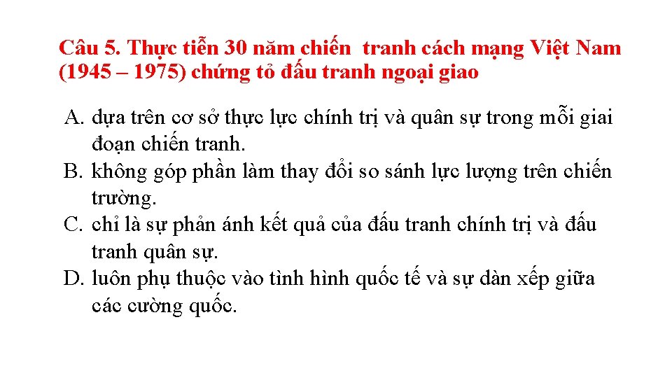 Câu 5. Thực tiễn 30 năm chiến tranh cách mạng Việt Nam (1945 –