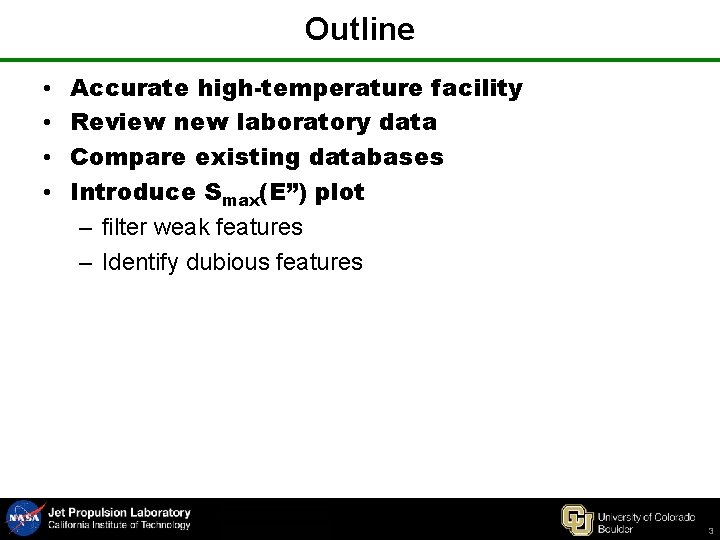 Outline • • Accurate high-temperature facility Review new laboratory data Compare existing databases Introduce