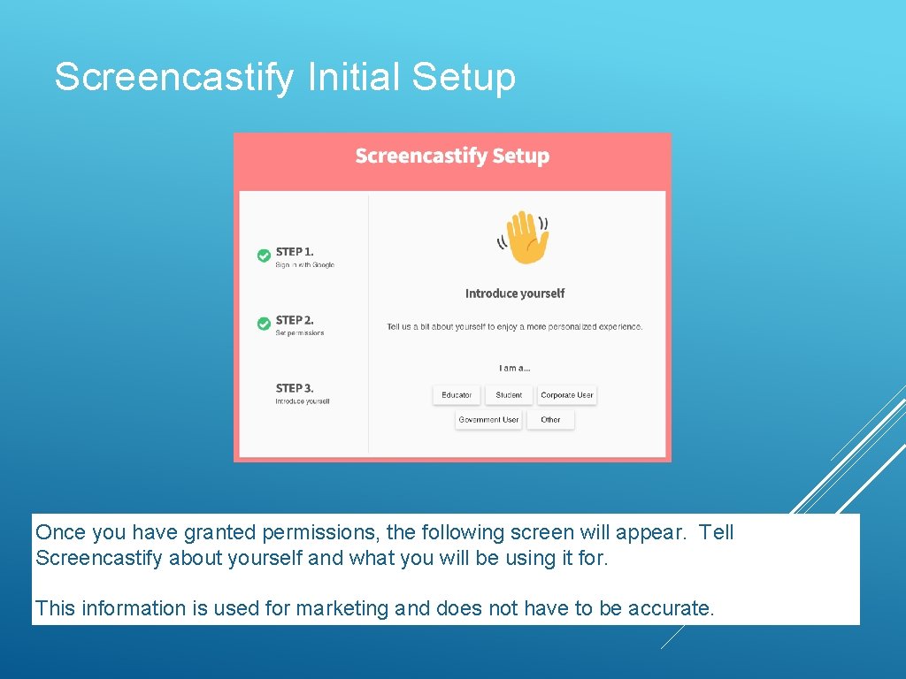 Screencastify Initial Setup Once you have granted permissions, the following screen will appear. Tell