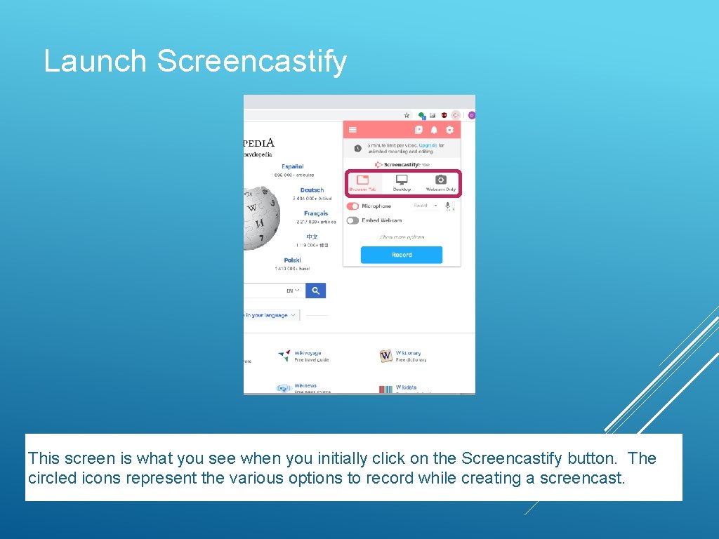 Launch Screencastify This screen is what you see when you initially click on the