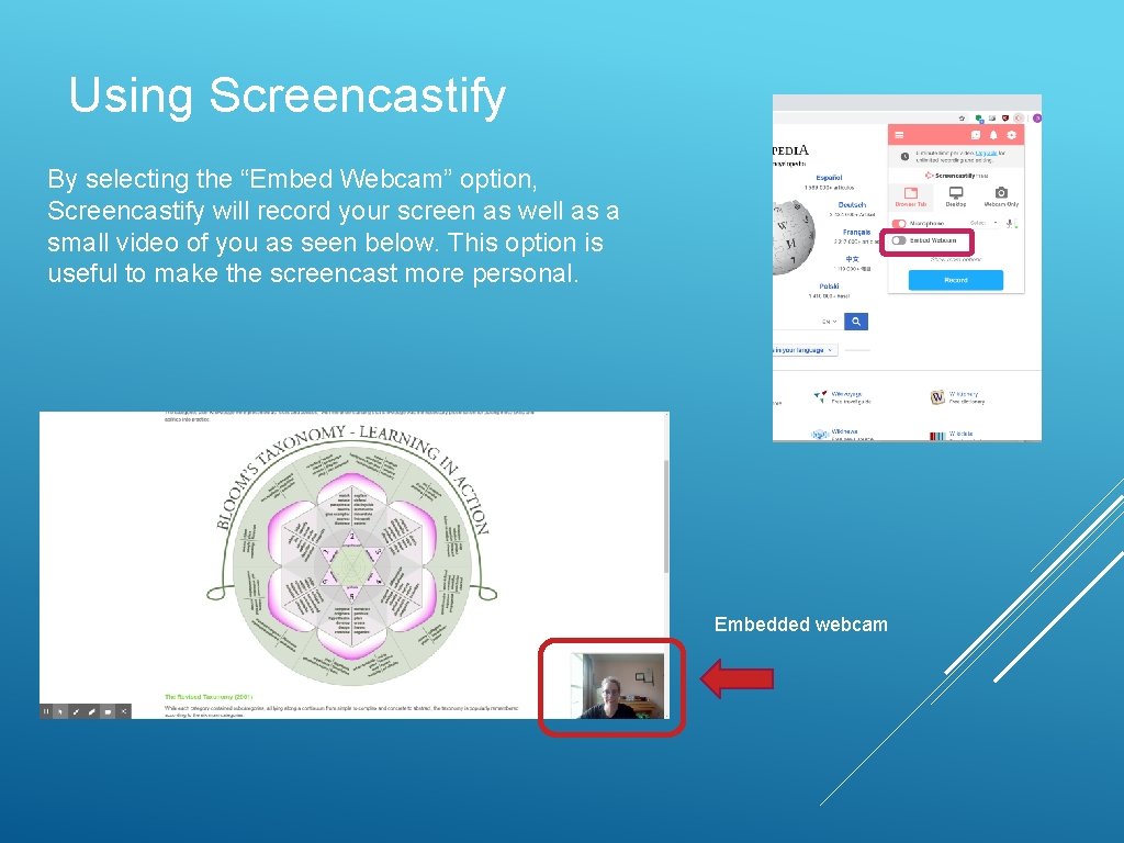 Using Screencastify By selecting the “Embed Webcam” option, Screencastify will record your screen as