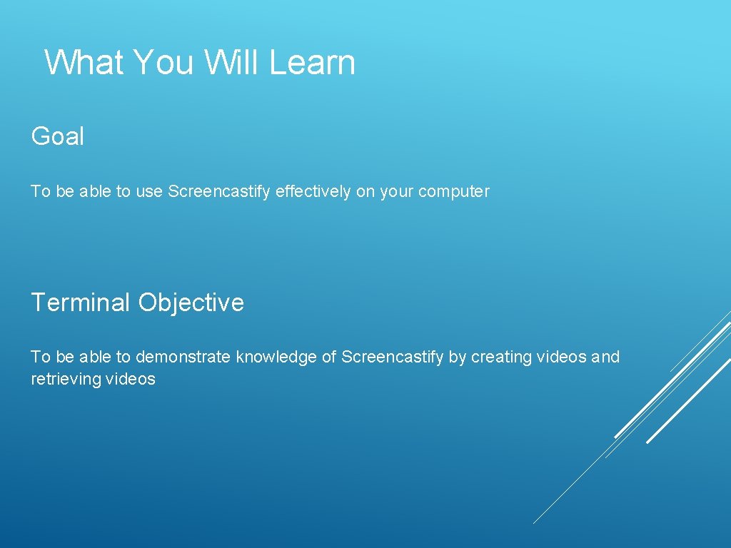 What You Will Learn Goal To be able to use Screencastify effectively on your