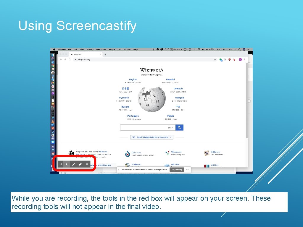 Using Screencastify While you are recording, the tools in the red box will appear