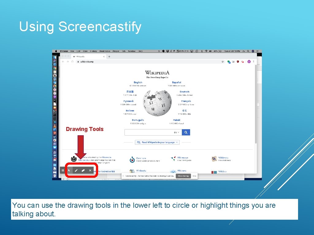 Using Screencastify Drawing Tools You can use the drawing tools in the lower left
