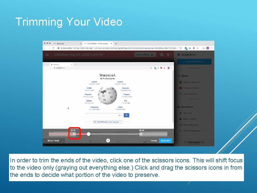 Trimming Your Video In order to trim the ends of the video, click one