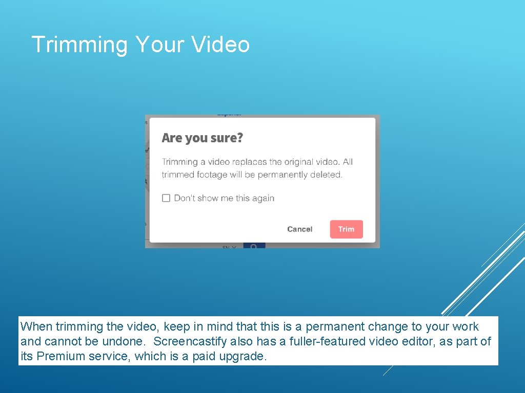 Trimming Your Video When trimming the video, keep in mind that this is a