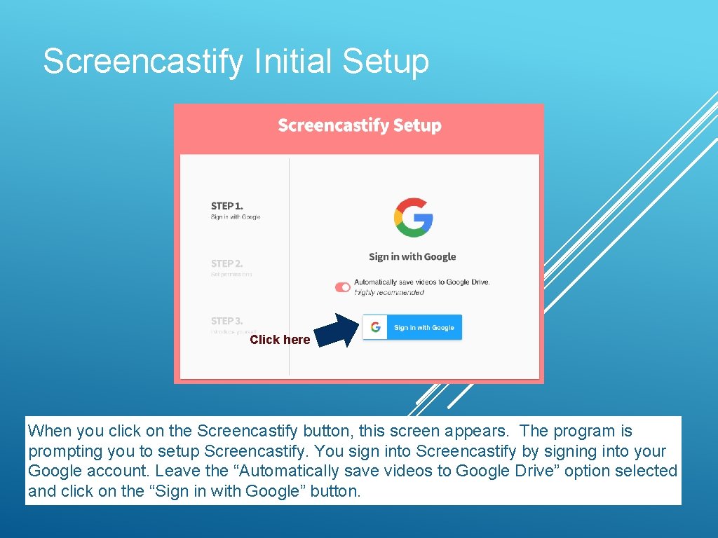 Screencastify Initial Setup Click here When you click on the Screencastify button, this screen