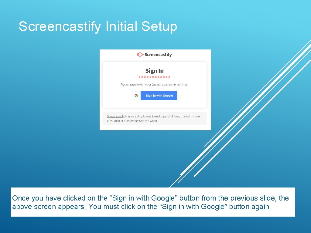Screencastify Initial Setup Once you have clicked on the “Sign in with Google” button