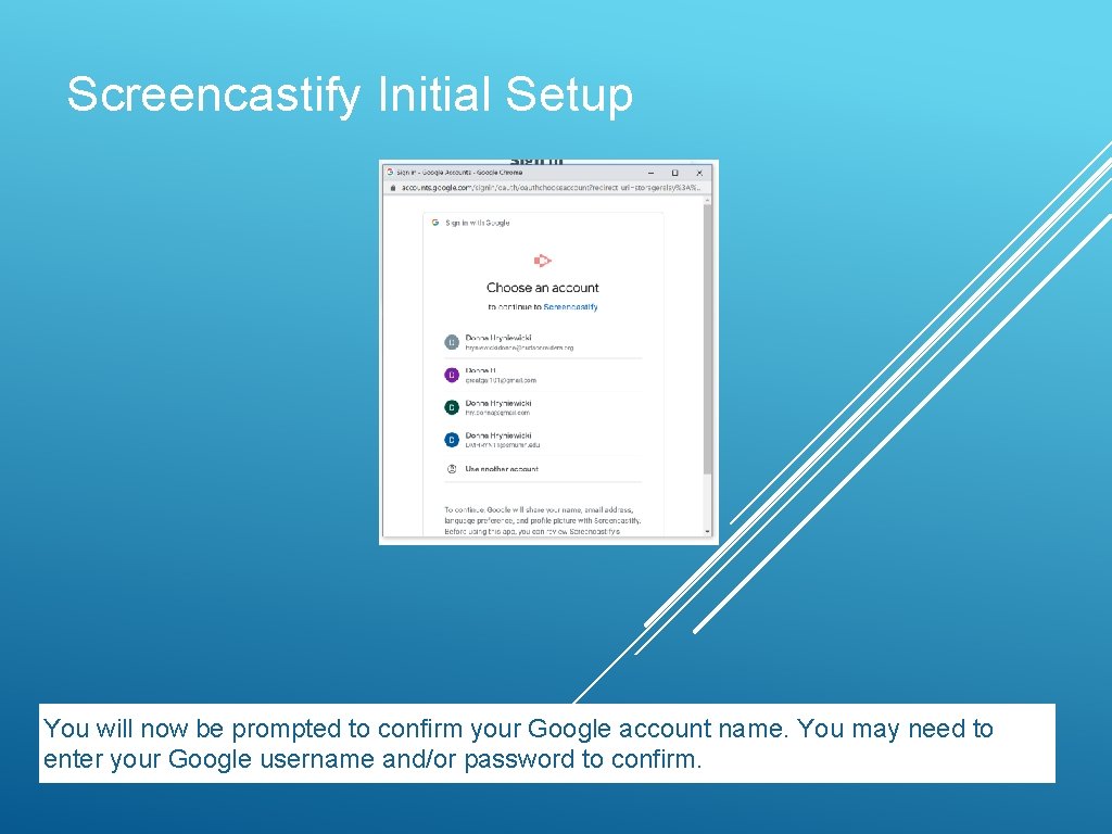 Screencastify Initial Setup You will now be prompted to confirm your Google account name.