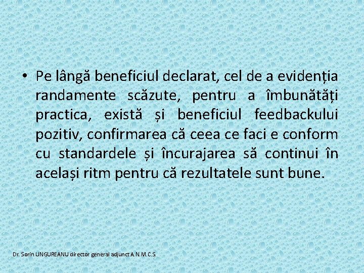  • Pe lângă beneficiul declarat, cel de a evidenția randamente scăzute, pentru a