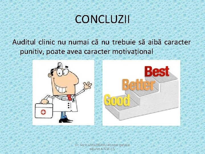 CONCLUZII Auditul clinic nu numai că nu trebuie să aibă caracter punitiv, poate avea