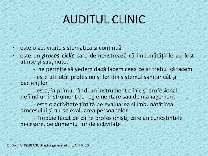 AUDITUL CLINIC • este o activitate sistematică şi continuă • este un proces ciclic