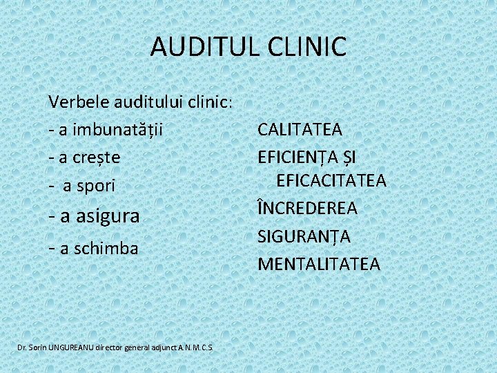 AUDITUL CLINIC Verbele auditului clinic: - a imbunatății - a crește - a spori