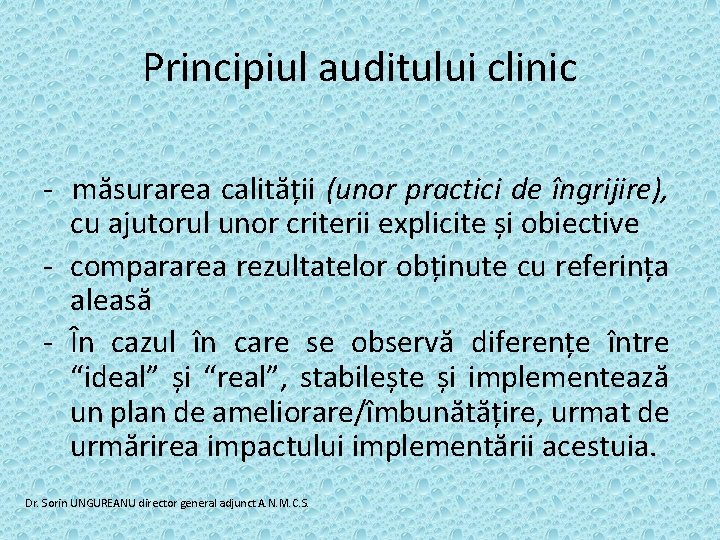 Principiul auditului clinic - măsurarea calității (unor practici de îngrijire), cu ajutorul unor criterii