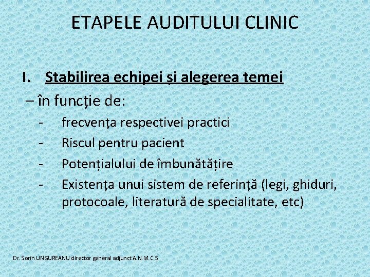 ETAPELE AUDITULUI CLINIC I. Stabilirea echipei și alegerea temei – în funcție de: -