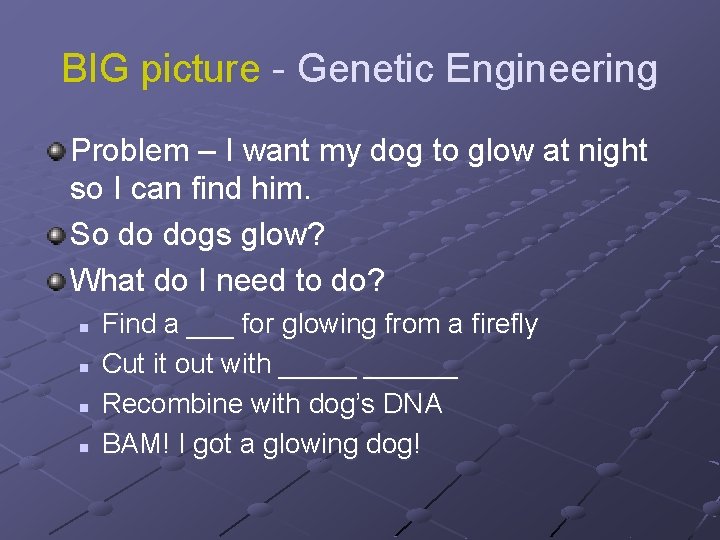 BIG picture - Genetic Engineering Problem – I want my dog to glow at