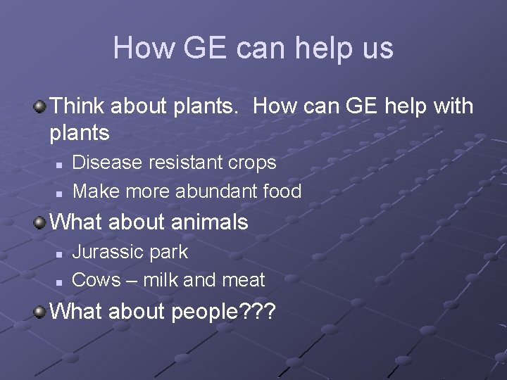 How GE can help us Think about plants. How can GE help with plants