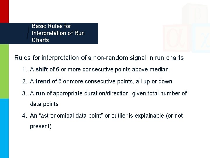 Basic Rules for Interpretation of Run Charts Rules for interpretation of a non-random signal