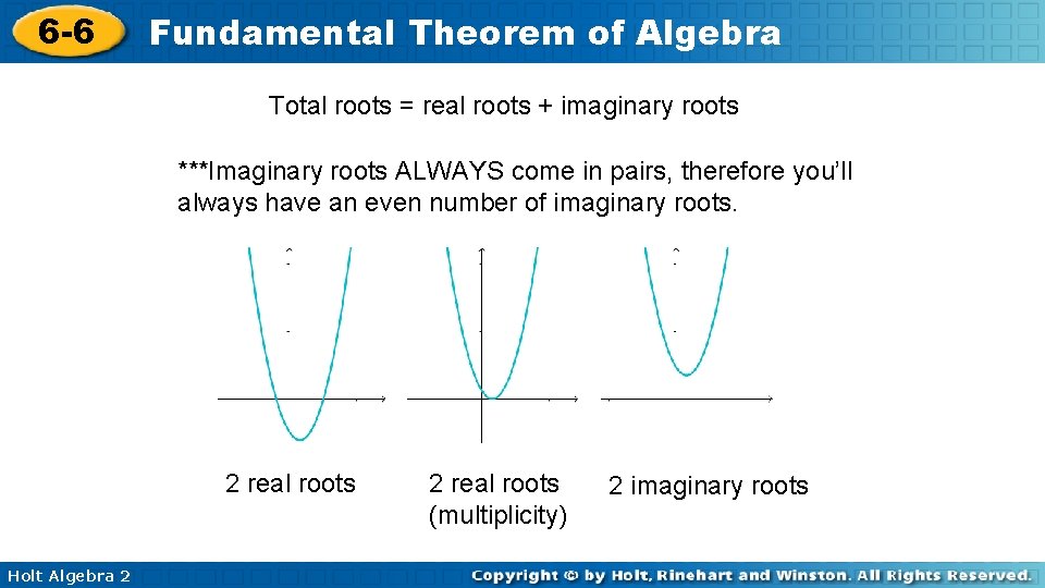 6 -6 Fundamental Theorem of Algebra Total roots = real roots + imaginary roots