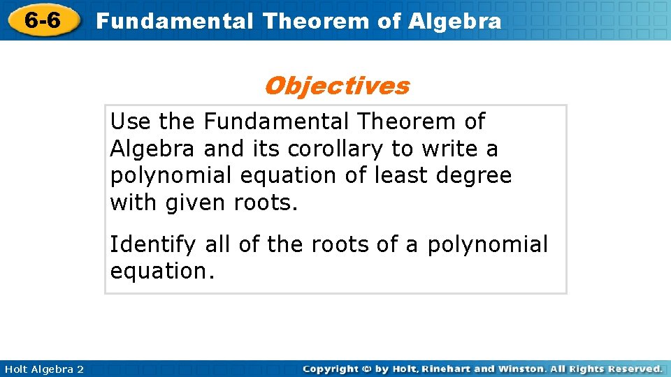 6 -6 Fundamental Theorem of Algebra Objectives Use the Fundamental Theorem of Algebra and