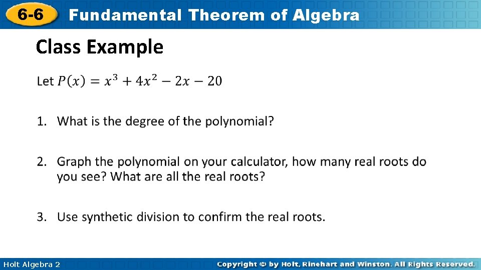 6 -6 Fundamental Theorem of Algebra Class Example • Holt Algebra 2 